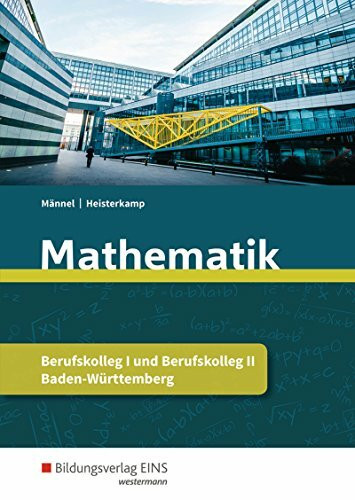 Mathematik / Mathematik für das Berufskolleg I und II in Baden-Württemberg: Ausgabe für das Berufskolleg in Baden-Württemberg / Schülerband ... für das Berufskolleg in Baden-Württemberg)