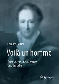 Voilà un homme - Über Goethe, die Menschen und das Leben