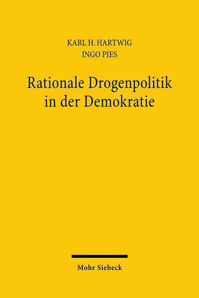 Rationale Drogenpolitik in der Demokratie: Wirtschaftswissenschaftliche und wirtschaftsethische Perspektiven einer Heroinvergabe