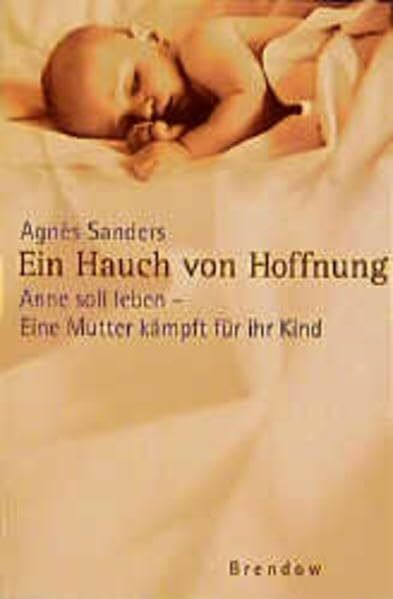 Ein Hauch von Hoffnung: Anne soll leben - eine Mutter kämpft für ihr Kind (Edition C - C)