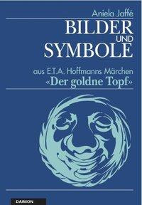 Bilder und Symbole aus E.T.A. Hoffmanns Märchen 'Der goldene Topf'