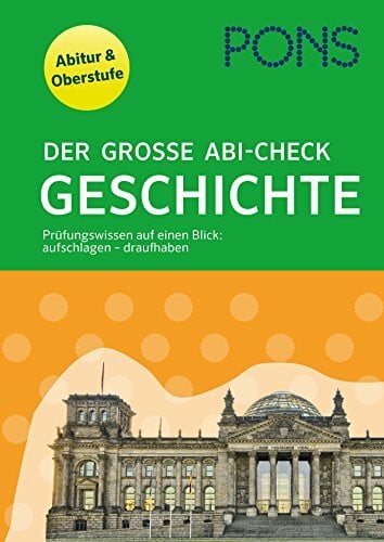 PONS Der große Abi-Check Geschichte: Für Oberstufe und Abitur: Prüfungswissen auf einen Blick: aufschlagen - draufhaben