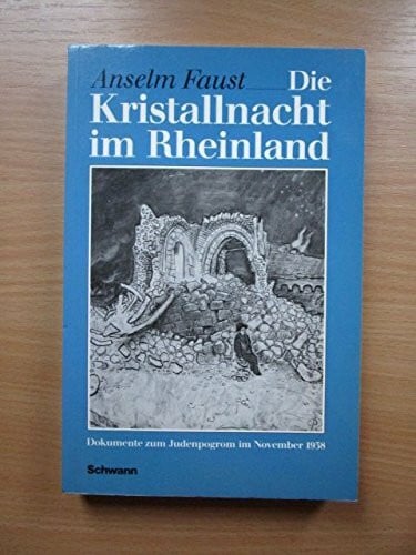 Die Kristallnacht im Rheinland. Dokumente zum Judenpogrom im November 1938