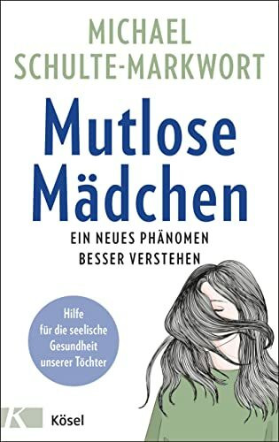 Mutlose Mädchen: Ein neues Phänomen besser verstehen - Hilfe für die seelische Gesundheit unse...