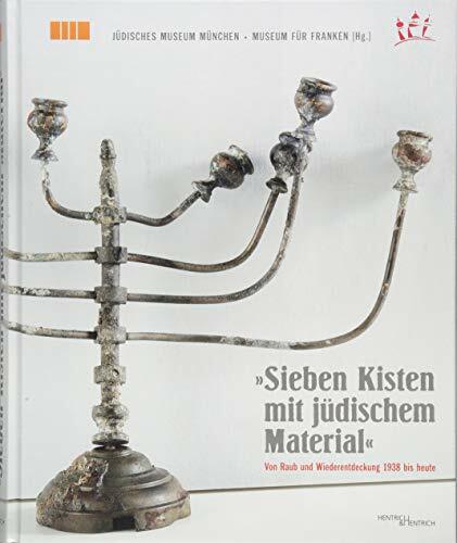 „Sieben Kisten mit jüdischem Material“: Von Raub und Wiederentdeckung 1938 bis heute „Sieben Kisten mit jüdischem Material“: Von Raub und Wiederentdeckung 1938 bis heute