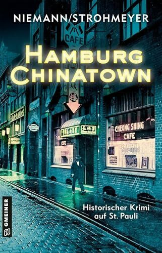 Hamburg Chinatown: Ein historischer Krimi auf St. Pauli (Verrat und Tod im Hamburger Chinesenviertel)