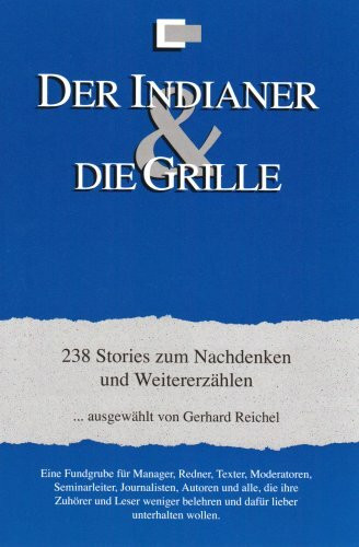 Der Indianer & die Grille: 238 Storys zum Nachdenken und Weitererzählen