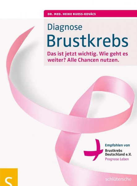 Diagnose Brustkrebs: Das ist jetzt wichtig. Wie geht es weiter? Alle Chance nutzen. Empfohlen von Brustkrebs Deutschland e.V.