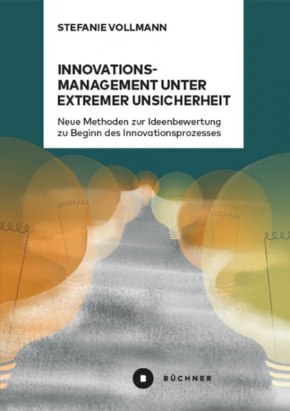 Innovationsmanagement unter extremer Unsicherheit