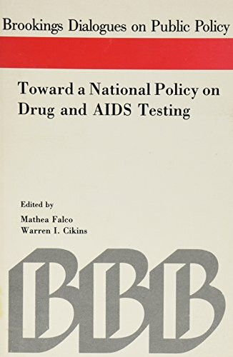 Toward a National Policy on Drug And AIDS Testing (Dialogues on Public Policy)