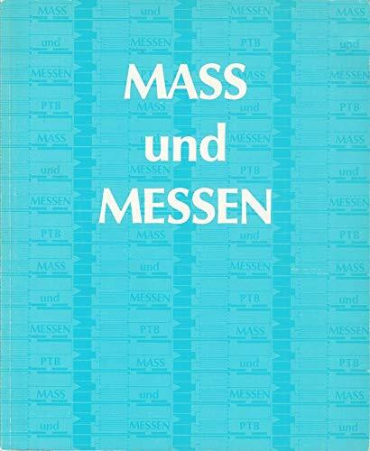 Mass und Messen. Ausstellung aus Anlass der Gründung der Physikalisch-Technischen Reichsanstalt am 28. März 1887
