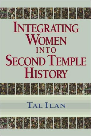 Integrating Women into Second Temple History (Texte Und Studien Zum Antiken Judentum, 76.)