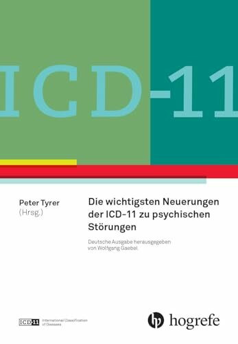 ICD-11: Neue Entwicklungen in Diagnostik und Klassifikation psychischer Störungen: Konzepte nachvollziehen und umsetzen