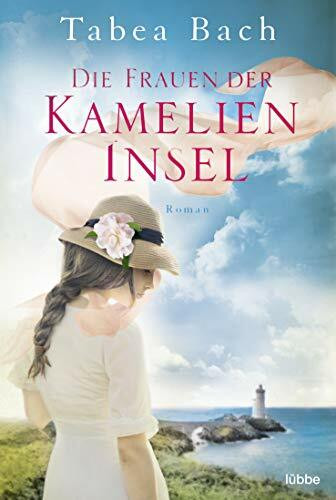 Die Frauen der Kamelien-Insel: Roman. Wohlfühl-Saga um eine Gärtnerei in der Bretagne (Kamelien-Insel-Saga, Band 2)