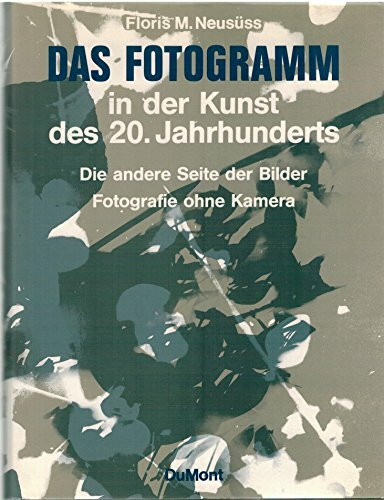 Das Fotogramm in der Kunst des 20. Jahrhunderts. Die andere Seite der Bilder - Fotografie ohne Kamera