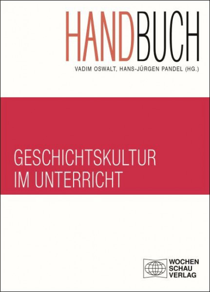 Handbuch Geschichtskultur im Unterricht (Forum Historisches Lernen)