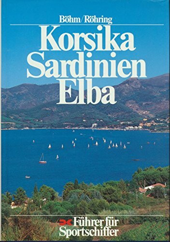 Korsika, Sardinien, Elba. Führer für Sportschiffer