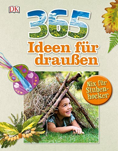 365 Ideen für draußen: Nix für Stubenhocker