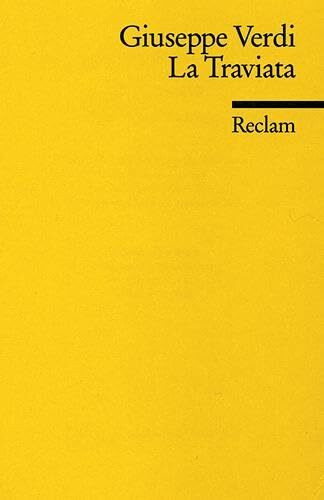 La Traviata: Verdi, Giuseppe – italienische Oper in deutscher Übersetzung (Reclams Universal-Bibliothek)