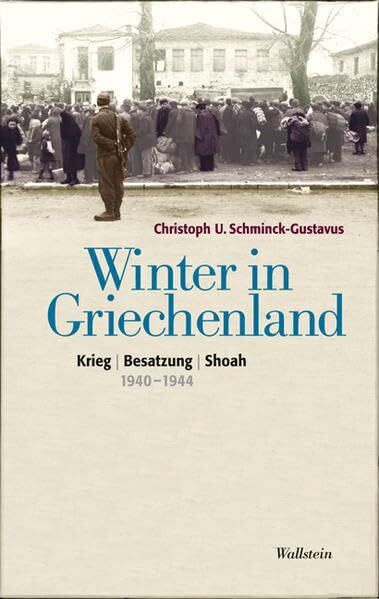 Winter in Griechenland: Krieg - Besatzung - Shoah 1940-1944
