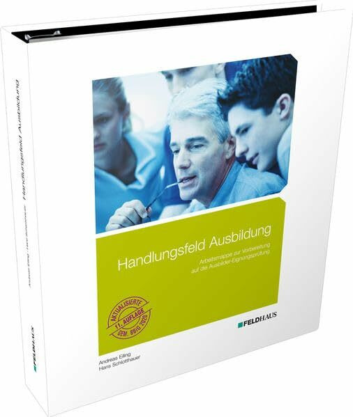 Handlungsfeld Ausbildung: Arbeitsmappe zur Vorbereitung auf die Ausbildereignungsprüfung