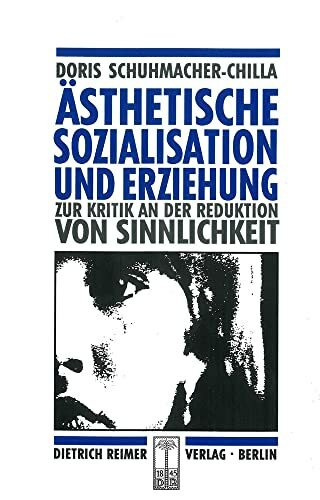 Ästhetische Sozialisation und Erziehung: Zur Kritik an der Reduktion von Sinnlichkeit (Historische Anthropologie)