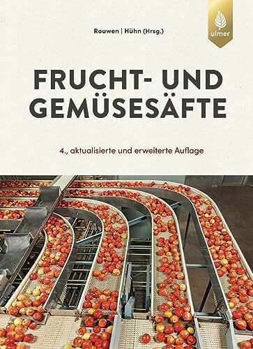 Frucht- und Gem�ses�fte: Technologie, Chemie, Mikrobiologie, Analytik, Bedeutung, Recht