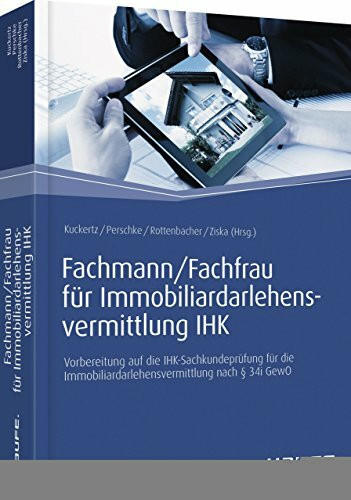 Fachmann/Fachfrau für Immobiliardarlehensvermittlung IHK: Vorbereitung auf die IHK-Sachkundeprüfung für die Immobiliardarlehensvermittlung nach § 34i GewO (Haufe Fachbuch)