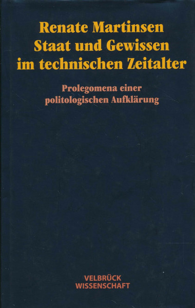 Staat und Gewissen im technischen Zeitalter. Prolegomena einer politologischen Aufklärung: Prolegomena einer politischen Aufklärung