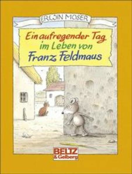 Ein aufregender Tag im Leben von Franz Feldmaus: Vierfarbiges Mini-Bilderbuch (Beltz & Gelberg)