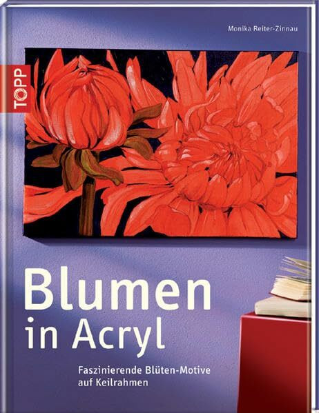 Blumen in Acryl: Faszinierende Blüten - Motive auf Keilrahmen