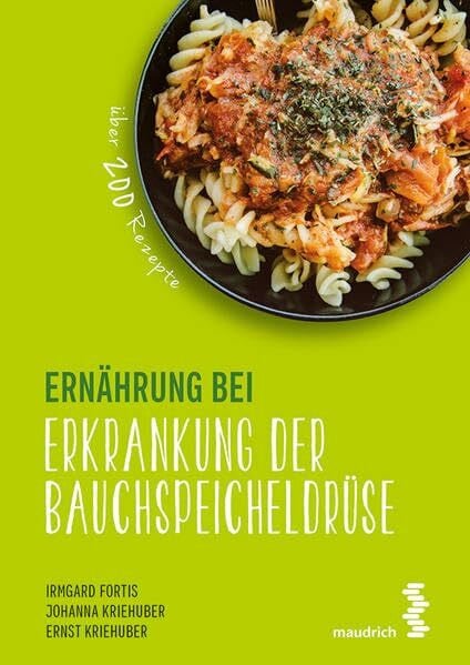 Ernährung bei Erkrankung der Bauchspeicheldrüse: Über 200 Rezepte (maudrich.gesund essen)