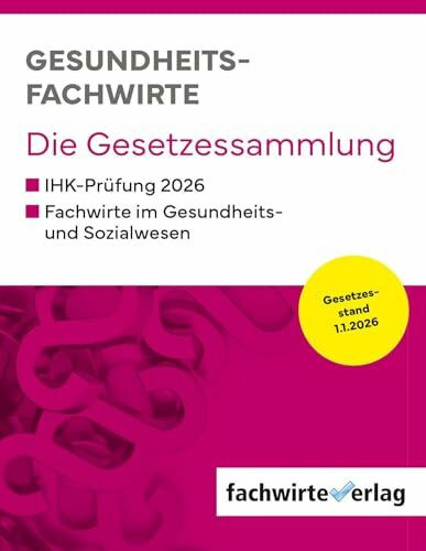 Gesundheitsfachwirte: Die Gesetzessammlung: Gesetzestexte für die IHK-Prüfung 2026