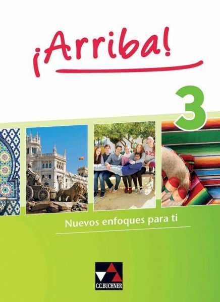 ¡Arriba! / ¡Arriba! 3: Nuevos enfoques para ti. Lehrwerk für Spanisch als 2. Fremdsprache (¡Arriba!: Nuevos enfoques para ti. Lehrwerk für Spanisch als 2. Fremdsprache)