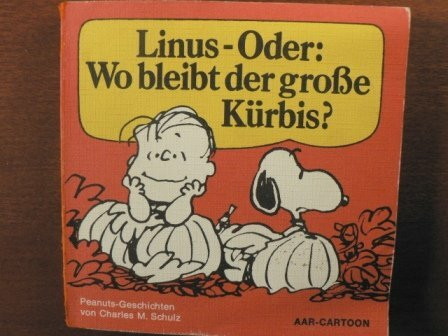 Peanuts, 15: Linus - Oder: Wo bleibt der große Kürbis?
