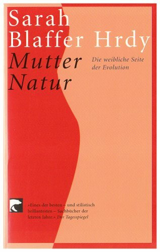 Mutter Natur: Die weibliche Seite der Evolution