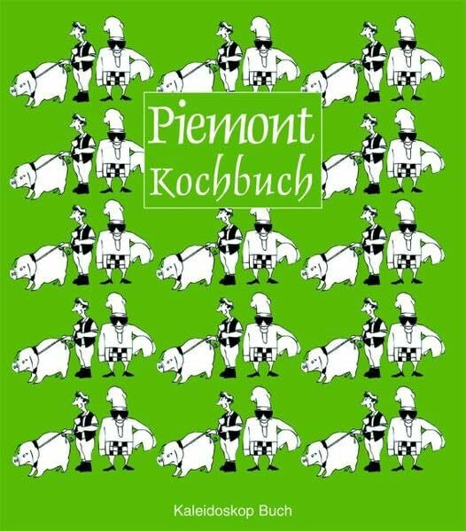Piemont-Kochbuch: Über 60 landestypische Rezepte