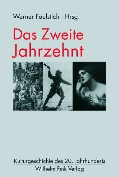 Das zweite Jahrzehnt (Kulturgeschichte des 20. Jahrhunderts)