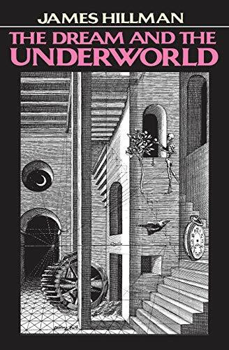 The Dream and the Underworld: Revolutionary Psychology of Dreams―The First New View Since Freud and Jung