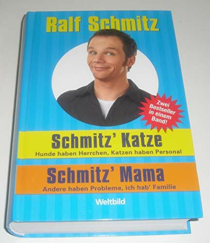 Schmitz´ Katze: Hunde haben Herrchen, Katzen haben Personal und Schmitz´ Mama: Andere haben Probleme, ich hab´ Familie - in einem Band