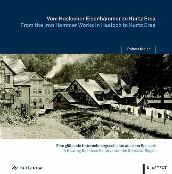 Vom Haslocher Eisenhammer zu Kurtz Ersa: Eine glühende Unternehmensgeschichte aus dem Spessart