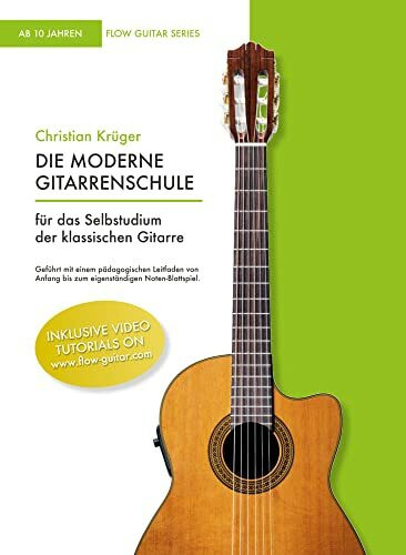 Die moderne Gitarrenschule: Für das Selbststudium der klassischen Gitarre (Flow Guitar Series)