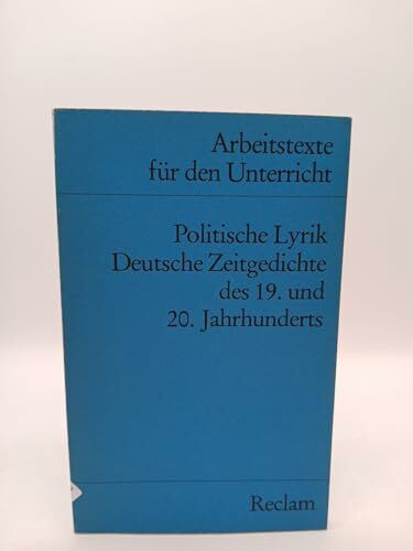 Politische Lyrik: Deutsche Zeitgedichte des 19. und 20. Jahrhunderts: (Arbeitstexte für den Unterricht) (Reclams Universal-Bibliothek)