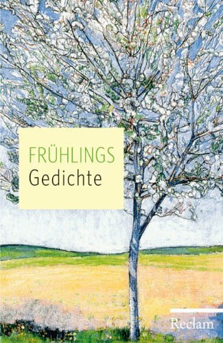 Frühlingsgedichte: Deutsch-Lektüre, Deutsche Klassiker der Literatur – 18935 (Reclams Universal-Bibliothek)