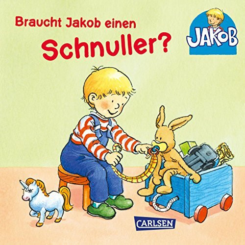 Braucht Jakob einen Schnuller?: Pappbilderbuch zur Schnullerentwöhnung im handlichen Mini-Format ab 1,5 Jahren (Kleiner Jakob)