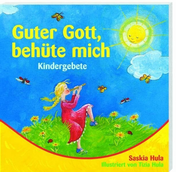 Guter Gott, behüte mich: Kindergebete