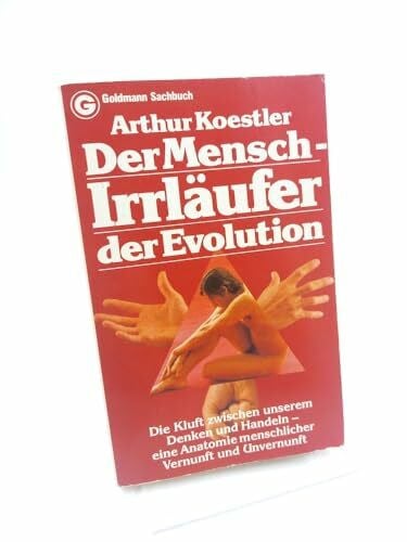 Der Mensch, Irrläufer der Evolution. Die Kluft zwischen unserem Denken und Handeln - eine Anatomie menschlicher Vernunft und Unvernunft