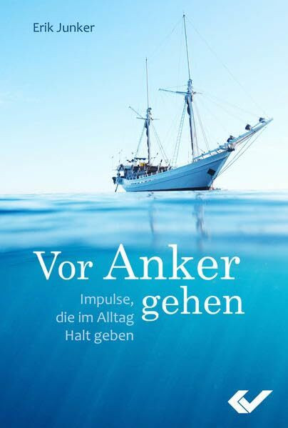 Vor Anker gehen: Impulse, die im Alltag Halt geben
