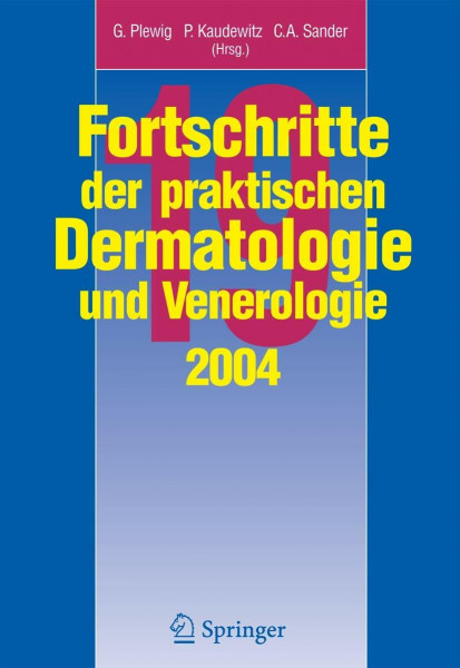 Fortschritte der praktischen Dermatologie und Venerologie 2004: Vorträge und Dia-Klinik der 19. Fortbildungswoche 2004. Fortbildungswoche für ... und Poliklinik der Universität München)