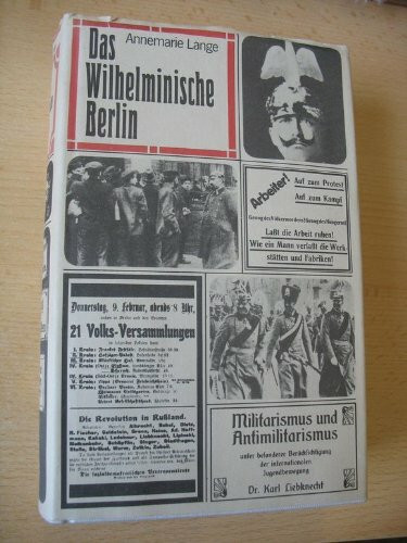 Das Wilhelminische Berlin. Zwischen Jahrhundertwende und Novemberrevolution